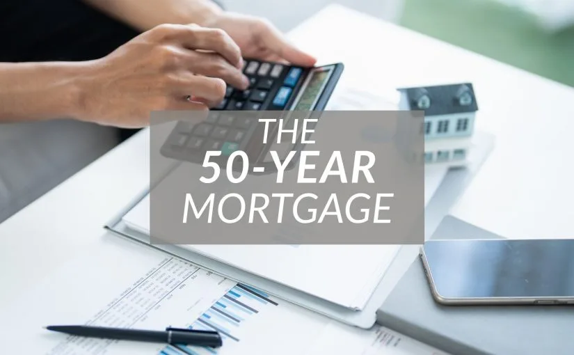 The 50-Year Mortgage: A Game-Changer or a Long-Term Trap?