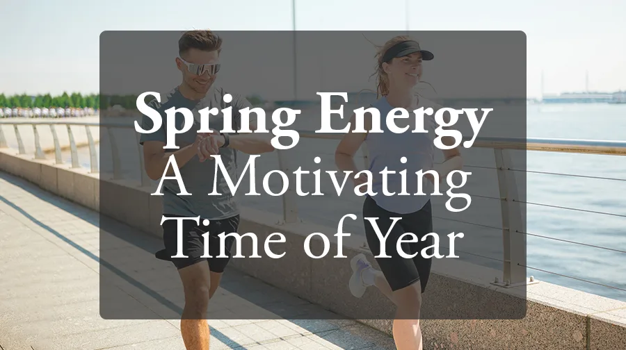 Spring Energy: Why This Time of Year Feels So Motivating